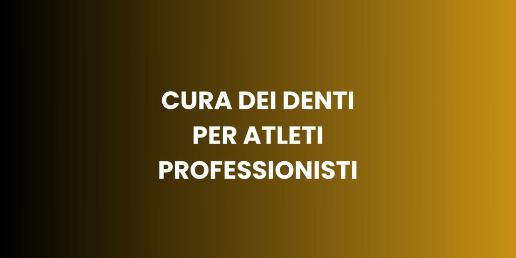 cura dei denti per atleti sportivi professionisti dentista per chi fa sport paradenti su misura per proteggere denti