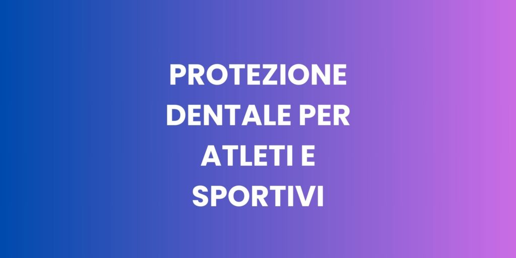 protezione dentale per atleti e sportivi paradenti per sport prevenzione traumi