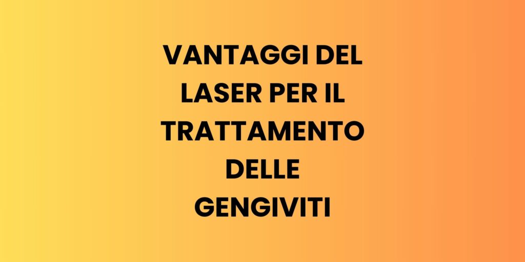 vantaggi del laser-trattamento delle gengiviti dentista milano informazioni appuntamento